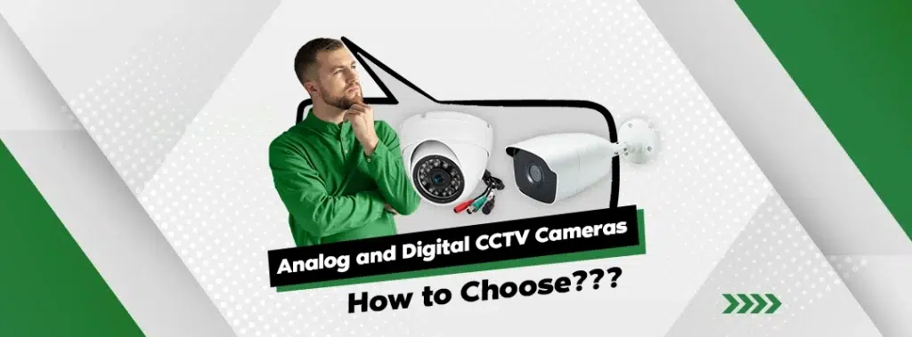 how_to_choose_between_analogue_and_digital_cctv_cameras_for_your